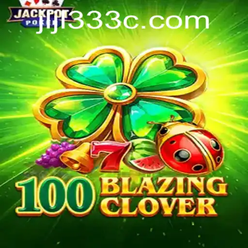 Discovering the World of 100BlazingClover: A Comprehensive Guide